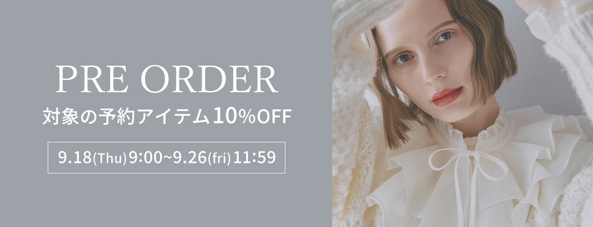■PRE ORDER 対象アイテム10%OFFキャンペーン