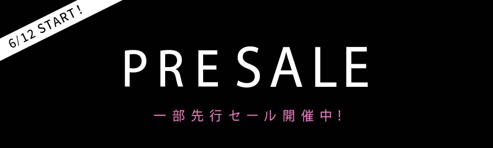 PRE SALE!!一部先行セール開催中!