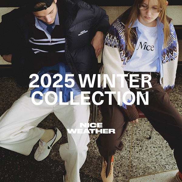 NICE WEATHER 2025 WINTER COLLECTION