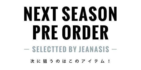 1208 NEXT SEASON PRE ORDER | [公式]ジーナシス （JEANASIS）通販