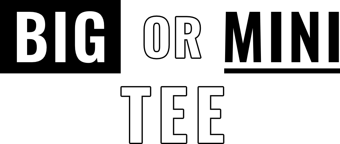 BIG OF MINI TEE
