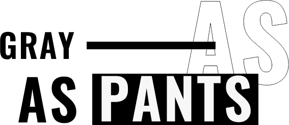 GRAY AS PANTS