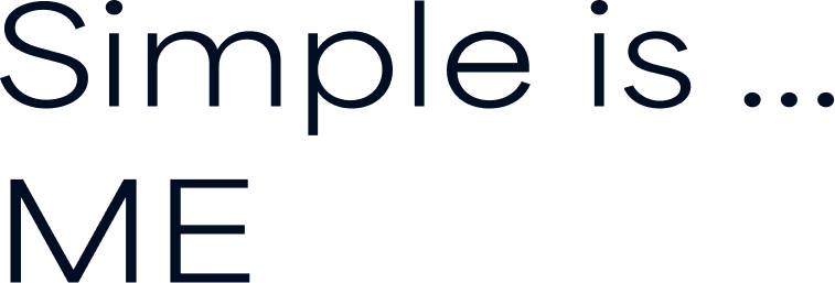 Simple is ... me