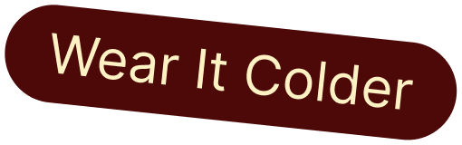 Wear It Colder