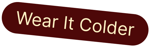 Wear It Colder