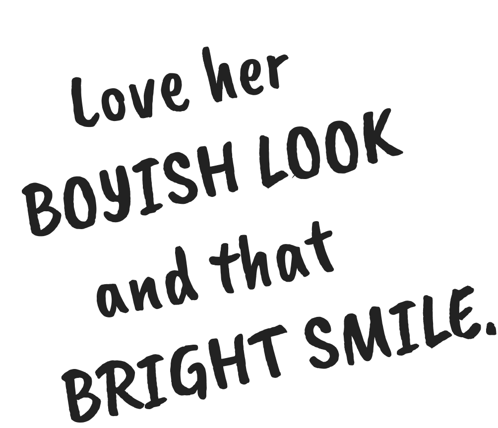 Love her BOYISH LOOK and that BRIGHT SMILE.