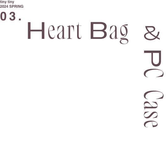 03.Heart Bag & PC Case_