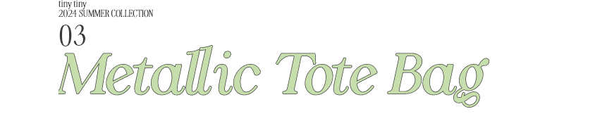 03.METALLIC TOTE BAG_