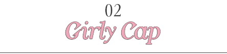 02 GIRLY CAP_