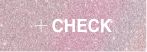 CHECK