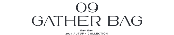 09.GATHER BAG_