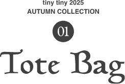 01.tinytiny AUTUMN COLLECTION Tote bag