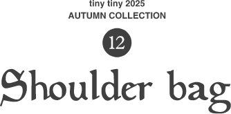 12.tinytiny AUTUMN COLLECTION Shoulder bag