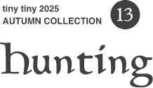13.tinytiny AUTUMN COLLECTION hunting