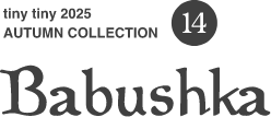 14.tinytiny AUTUMN COLLECTION Babushka