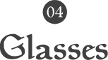04 Glasses