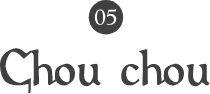05 Chou chou
