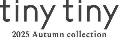 tinytiny AUTUMN COLLECTION