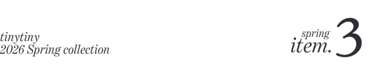 tiny tiny Spring COLLECTION item03