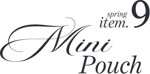 tinytiny Spring item09 Mini pouch