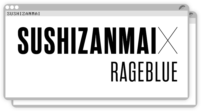 SUSHIZANMAI x RAGEBLUE