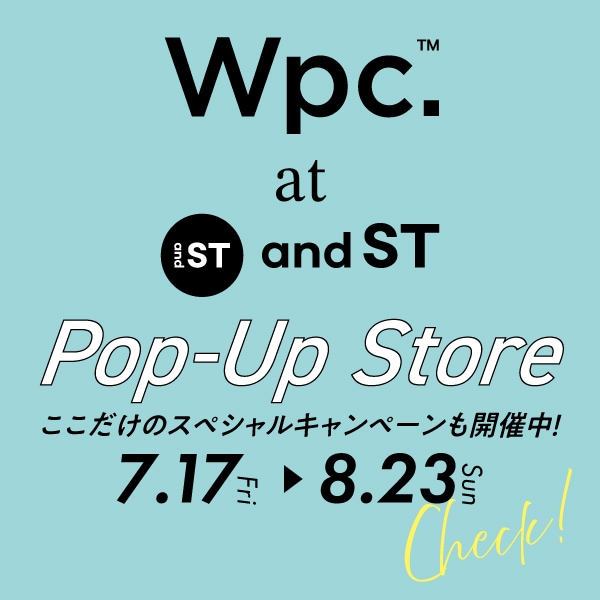 7.17 fri Wpc.が期間限定でand ST TOKYOに登場！ - 2026年8月23日(日)